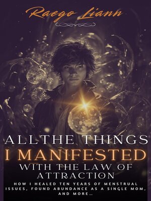 cover image of All the Things I Manifested Using the Law of Attraction